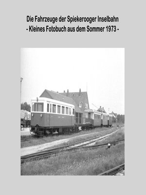 cover image of Die Fahrzeuge der Spiekerooger Inselbahn
